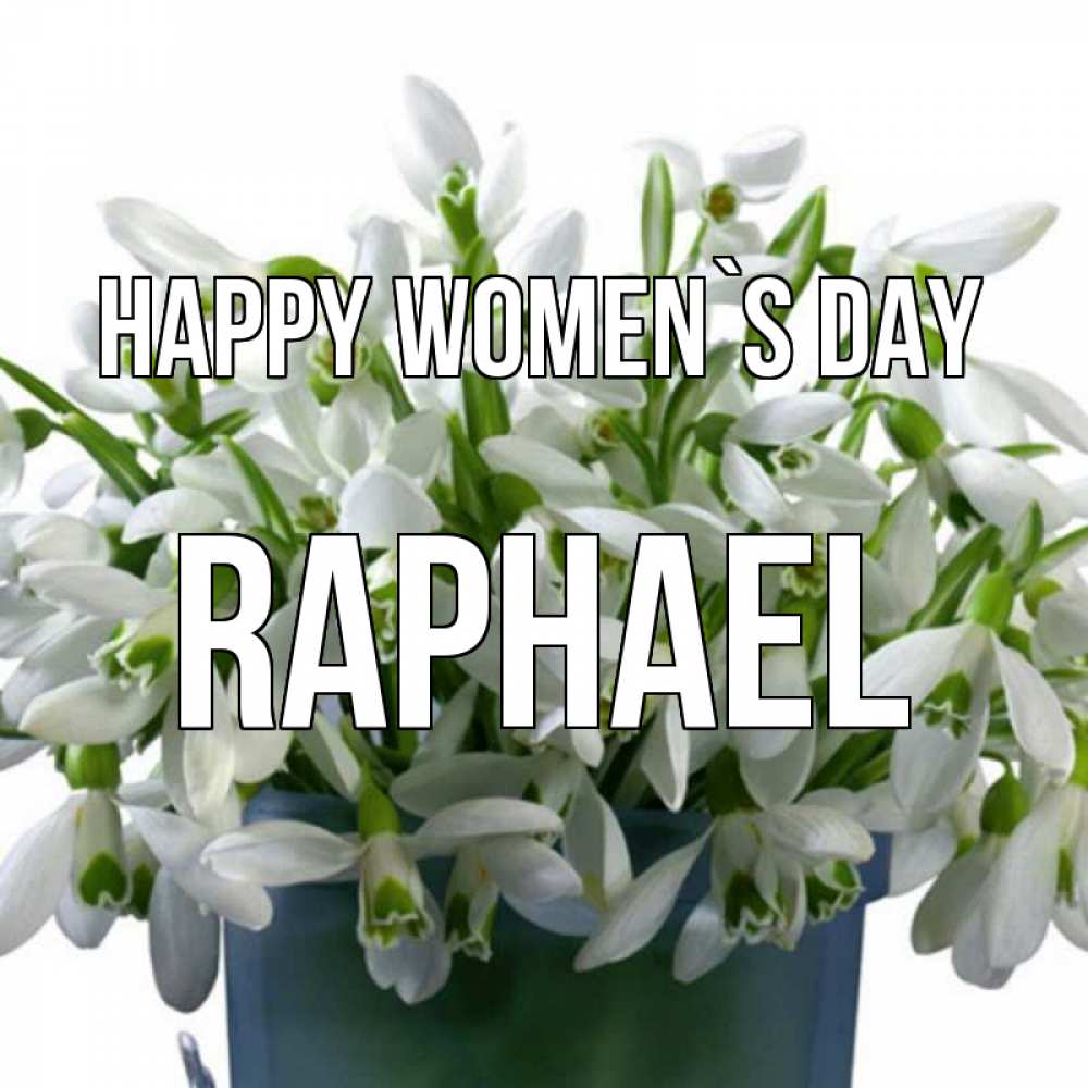 Greetings card с именем, Raphael happy women`s day цветы к международному женскому дню Greetings with text for free download 